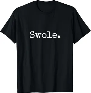 Swole. Funny Weight Lifting T-Shirt